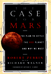 The Case for Mars: The Plan to Settle the Red Planet and why We Must